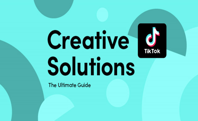 TikTok Launches 'Creative Solutions' Guide to Building Effective TikTok Campaigns