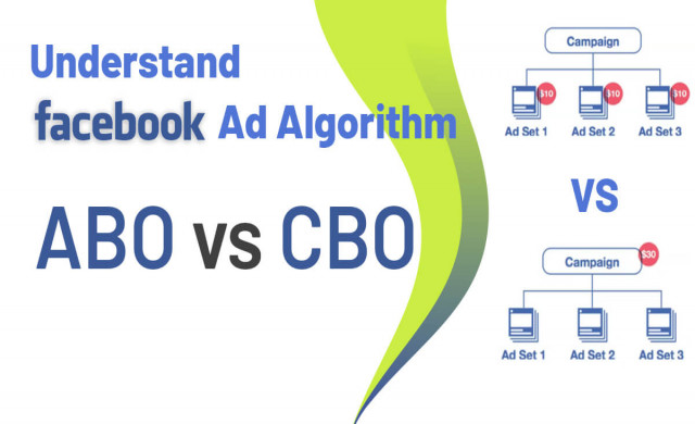 Understand Facebook Ad Algorithm ABO vs CBO